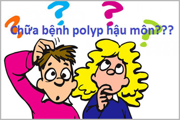 CÁCH CHỮA POLYP HẬU MÔN AN TOÀN HIỆN NAY
