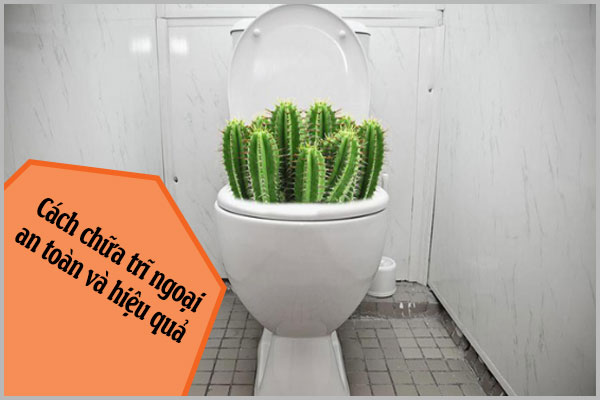 CÁCH CHỮA TRĨ NGOẠI AN TOÀN VÀ HIỆU QUẢ