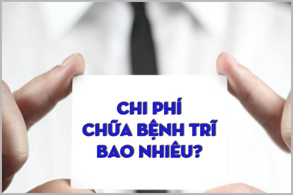 CHI PHÍ CHỮA BỆNH TRĨ HIỆN NAY LÀ BAO NHIÊU?